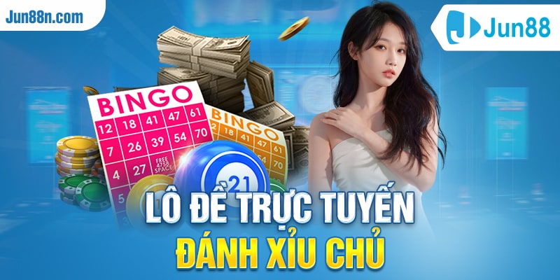 Lô đề trực tuyến đánh xỉu chủ
